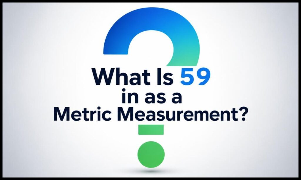 what-is-59-in-as-a-metric-measurement