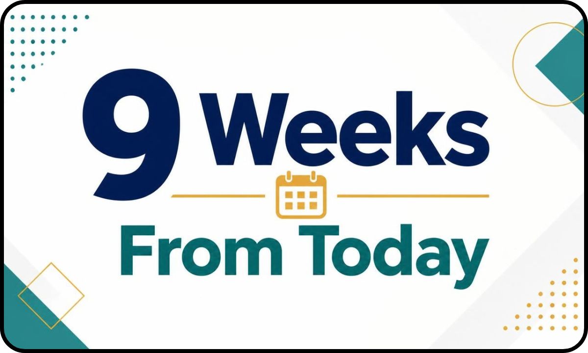 9-weeks-from-today