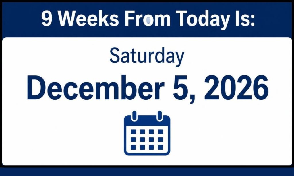 what-date-is-9-weeks-from-today